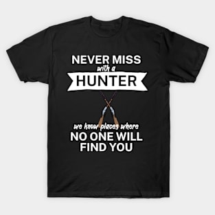 Never miss with a hunter T-Shirt